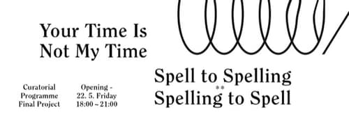 Spell to Spelling ** Spelling to Spell Your Time Is Not My Time