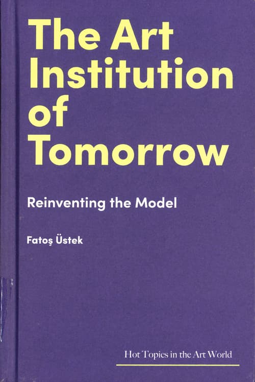 The Art Institution of Tomorrow - Reinventing the Model
