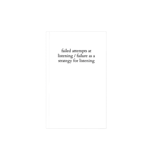 failed attempt at listening/failure as a strategy for listening