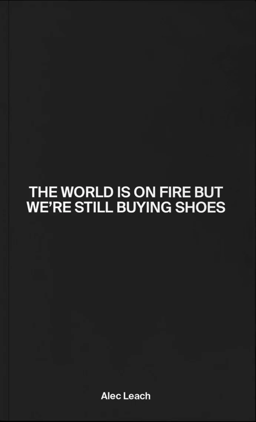 The World Is On Fire But We’re Still Buying Shoes